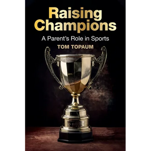 Raising Champions: A Parent's Role in Sports - Paperback