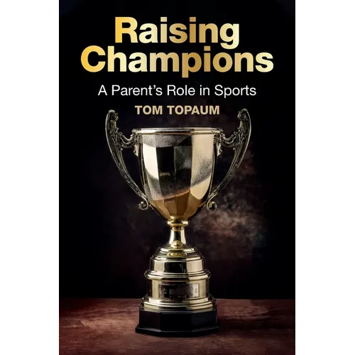 Raising Champions: A Parent's Role in Sports - Paperback