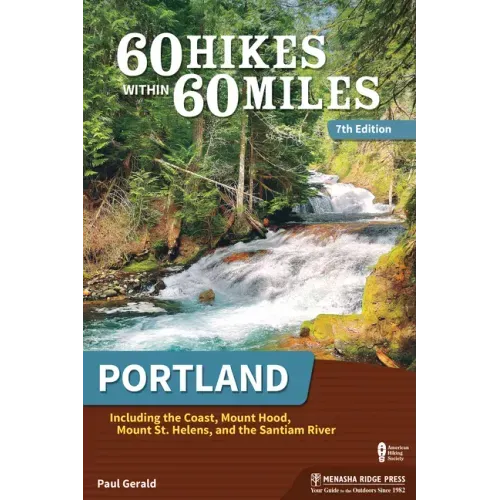 60 Hikes Within 60 Miles: Portland: Including the Coast, Mount Hood, Mount St. Helens, and the Santiam River - Paperback