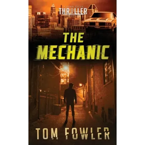 The Mechanic: A John Tyler Thriller - Hardcover