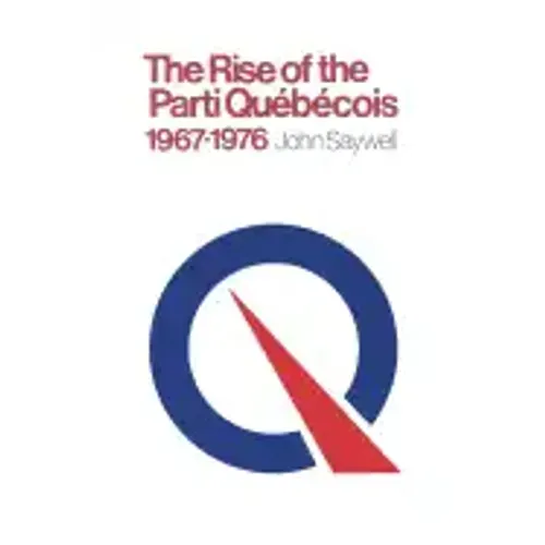 The Rise of the Parti Québécois, 1967-1976 - Paperback