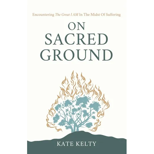 On Sacred Ground: Encountering the Great I AM In the Midst of Suffering - Paperback