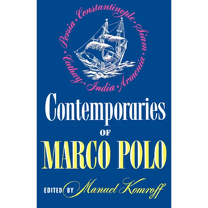 Contemporaries of Marco Polo: Consisting of the Travel Records to the Eastern Parts of the World of William Rubruck [1253-1255]; The Journey of John - Paperback