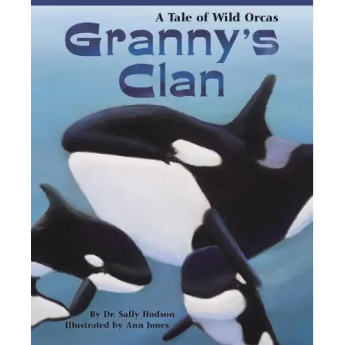 Granny's Clan: A Tale of Wild Orcas - Paperback