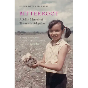 Bitterroot: A Salish Memoir of Transracial Adoption - Paperback
