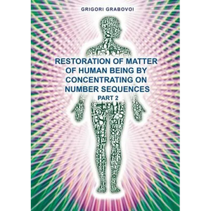 Restoration of Matter of Human Being by Concentrating on Number Sequence - Part 2 - Paperback