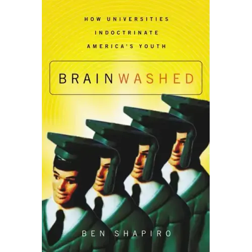 Brainwashed: How Universities Indoctrinate America's Youth - Paperback