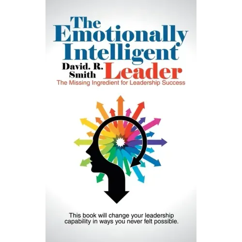 The Emotionally Intelligent Leader: The Missing Ingredient for Leadership Success - Paperback