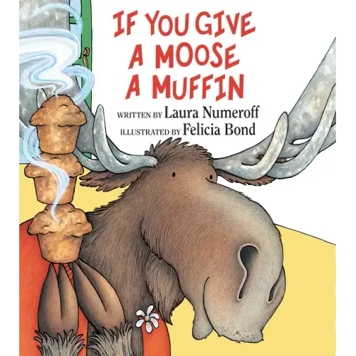 If You Give a Moose a Muffin - Hardcover