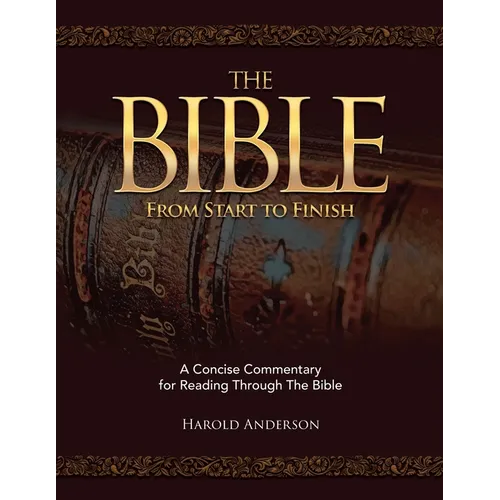The Bible from Start to Finish: A Concise Commentary for Reading Through the Bible - Paperback
