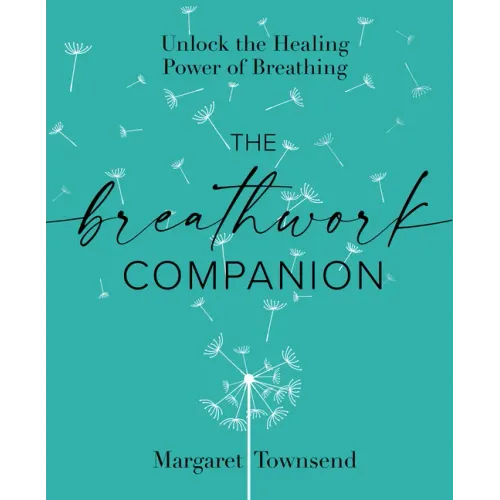 The Breathwork Companion: Unlock the Healing Power of Breathing - Paperback