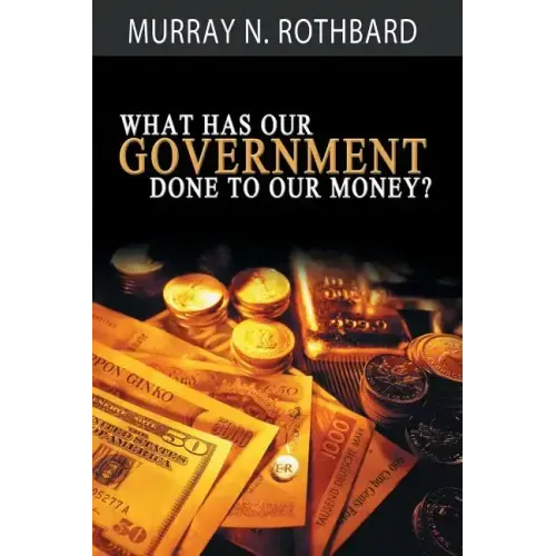 What Has Government Done to Our Money? - Paperback