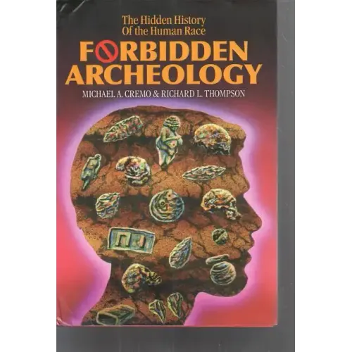 Forbidden Archeology: The Hidden History of the Human Race - Hardcover
