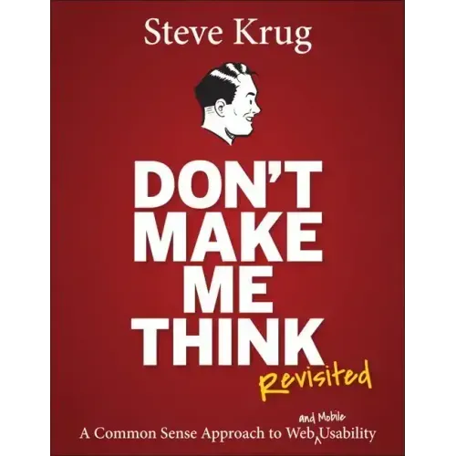 Don't Make Me Think, Revisited: A Common Sense Approach to Web Usability - Paperback