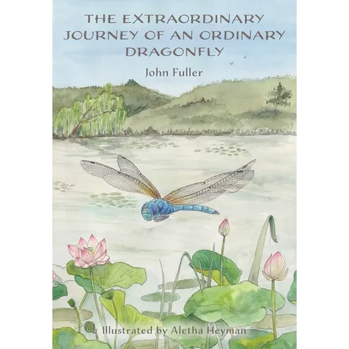 The Extraordinary Journey of an Ordinary Dragonfly - Paperback