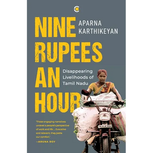 Nine Rupees An Hour: Disappearing Livelihoods of Tamil Nadu - Paperback