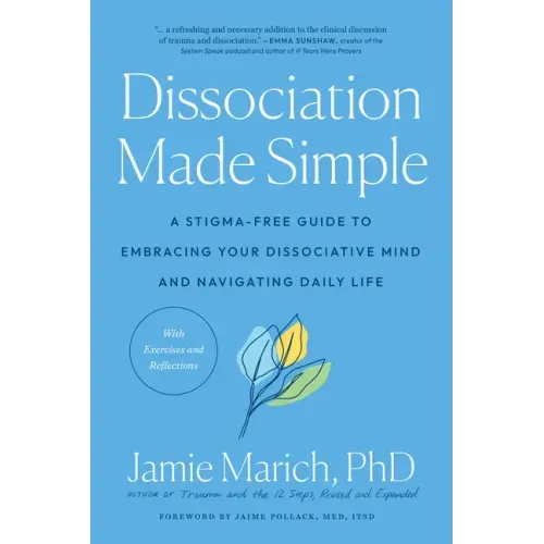 Dissociation Made Simple: A Stigma-Free Guide to Embracing Your Dissociative Mind and Navigating Daily Life - Paperback