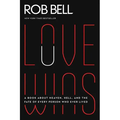 Love Wins: A Book about Heaven, Hell, and the Fate of Every Person Who Ever Lived - Paperback