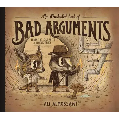 An Illustrated Book of Bad Arguments: Learn the Lost Art of Making Sense - Hardcover