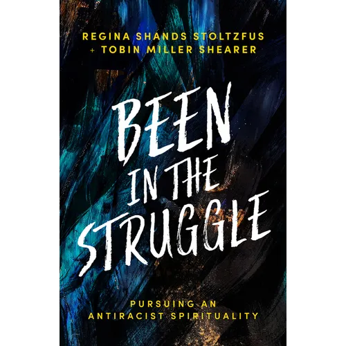 Been in the Struggle: Pursuing an Antiracist Spirituality - Paperback