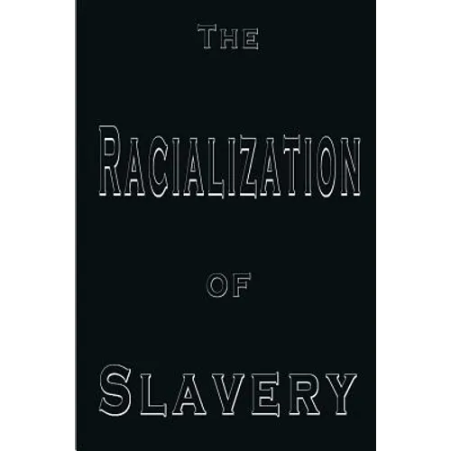 The Racialization of Slavery - Paperback