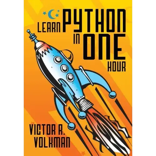 Learn Python in One Hour: Programming by Example, 2nd Edition - Paperback