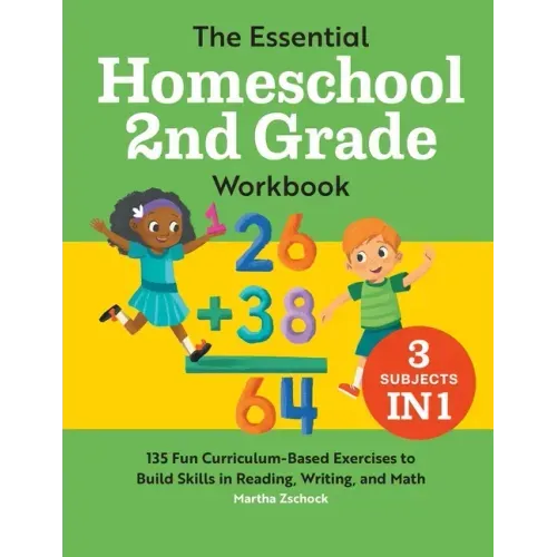 The Essential Homeschool 2nd Grade Workbook: 135 Fun Curriculum-Based Exercises to Build Skills in Reading, Writing, and Math - Paperback