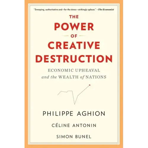 The Power of Creative Destruction: Economic Upheaval and the Wealth of Nations - Paperback