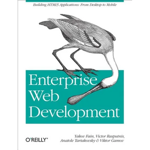 Enterprise Web Development: Building HTML5 Applications: From Desktop to Mobile - Paperback