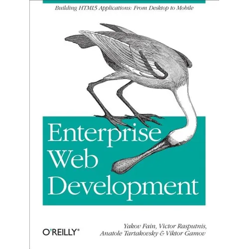 Enterprise Web Development: Building HTML5 Applications: From Desktop to Mobile - Paperback