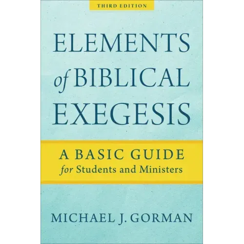 Elements of Biblical Exegesis: A Basic Guide for Students and Ministers - Paperback