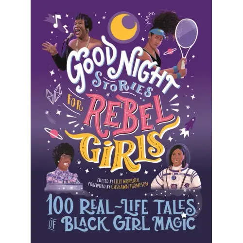 Good Night Stories for Rebel Girls: 100 Real-Life Tales of Black Girl Magic - Hardcover
