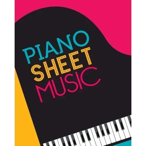 Piano Sheet Music: Empty staff pages for composing and writing songs * 8" x 10" 100 pages - Paperback