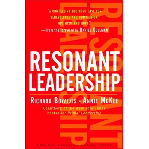 Resonant Leadership: Renewing Yourself and Connecting with Others Through Mindfulness, Hope and Compassioncompassion - Hardcover