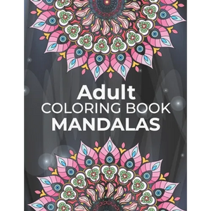 Adults Coloring Book Mandalas: mandalas adult coloring books Coloring Books For Adults Happiness - Paperback