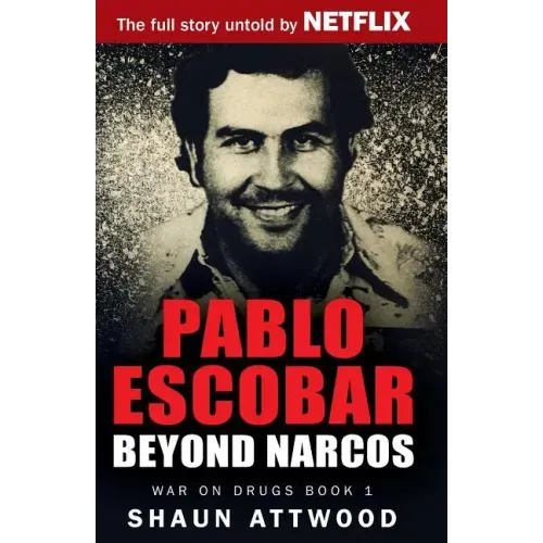 Pablo Escobar: Beyond Narcos - Paperback