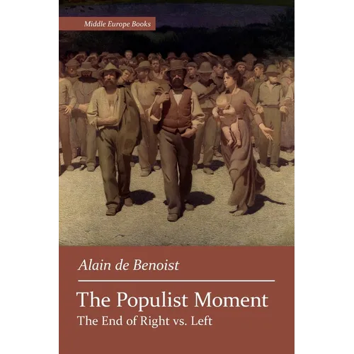 The Populist Moment: The End of Right vs. Left - Paperback
