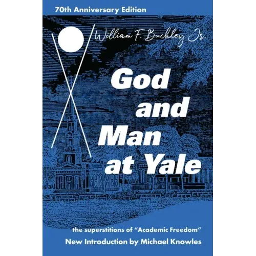God and Man at Yale: The Superstitions of 'Academic Freedom' - Paperback