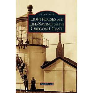 Lighthouses and Life-Saving on the Oregon Coast - Hardcover