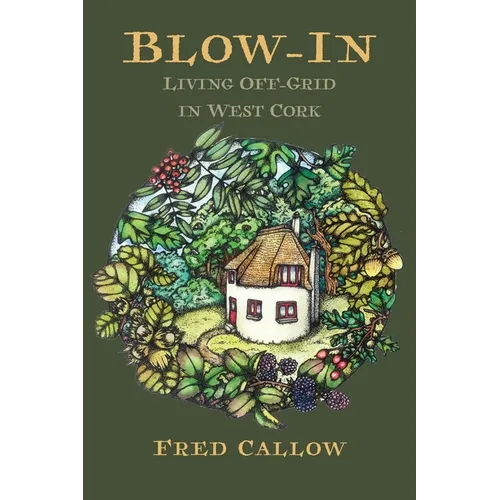 Blow-In: Living Off-Grid in West Cork - Paperback