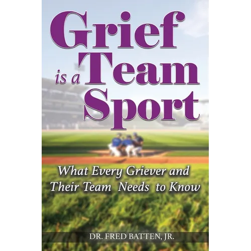 Grief is a Team Sport: What Every Griever and Their Team Needs to Know - Paperback