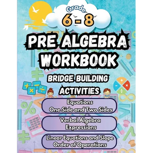 Summer Math Pre Algebra Workbook Grade 6-8 Bridge Building Activities: 6th to 8th Grade Summer Pre Algebra Essential Skills Practice Worksheets - Paperback