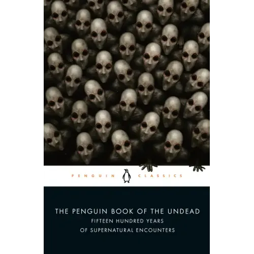 The Penguin Book of the Undead: Fifteen Hundred Years of Supernatural Encounters - Paperback