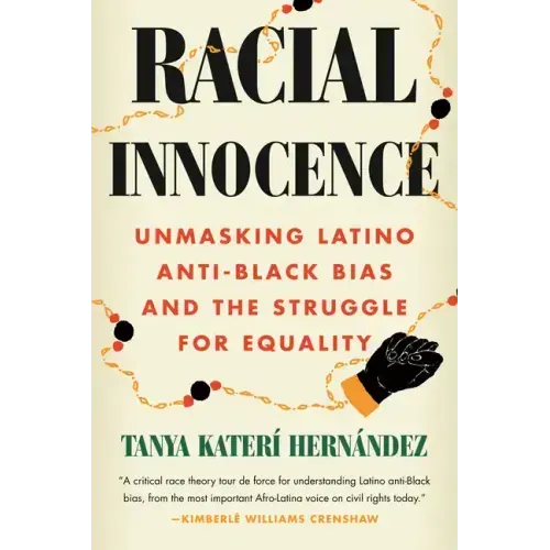 Racial Innocence: Unmasking Latino Anti-Black Bias and the Struggle for Equality - Paperback