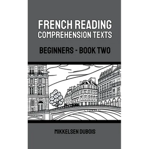 French Reading Comprehension Texts: Beginners - Book Two - Paperback