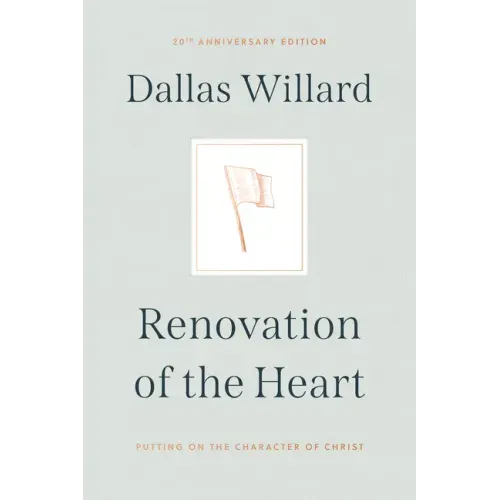 Renovation of the Heart: Putting on the Character of Christ - 20th Anniversary Edition - Hardcover