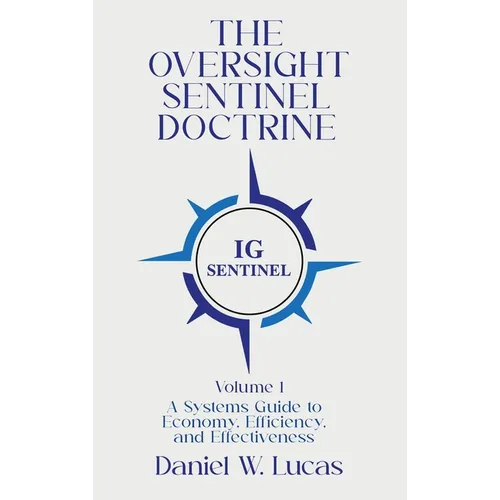 The Oversight Sentinel Doctrine: A Systems Guide to Economy, Efficiency, and Effectiveness - Hardcover