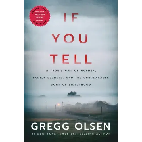 If You Tell: A True Story of Murder, Family Secrets, and the Unbreakable Bond of Sisterhood - Hardcover