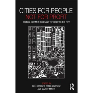 Cities for People, Not for Profit: Critical Urban Theory and the Right to the City - Paperback