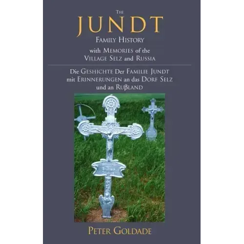 The Jundt Family History: With Memories of the Village Selz and Russia - Paperback